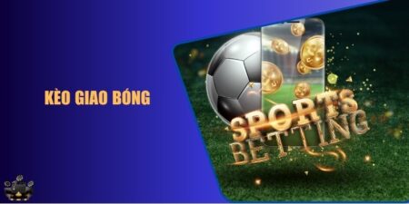 kèo giao bóng